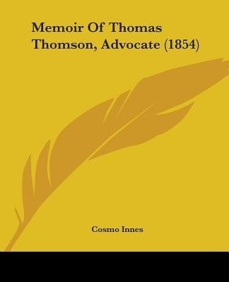 Memoir Of Thomas Thomson, Advocate (1854)(English, Paperback, Innes Cosmo)