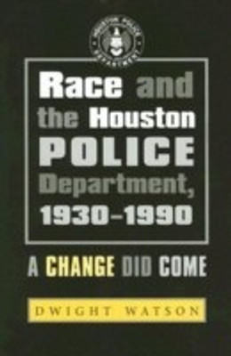 Race and the Houston Police Department, 1930-1990(English, Hardcover, Watson Dwight D.)