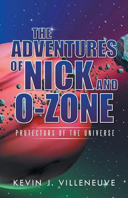 The Adventures of Nick and O-Zone(English, Paperback, Villeneuve Kevin J)