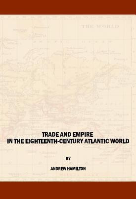 Trade and Empire in the Eighteenth-Century Atlantic World(English, Hardcover, Hamilton Andrew)