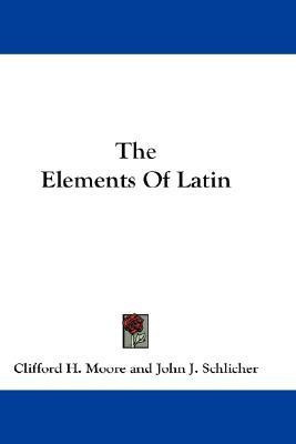 The Elements Of Latin(English, Paperback, Moore Clifford H)