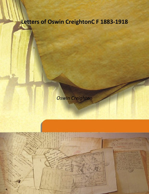 Letters of Oswin CreightonC F 1883-1918(English, Hardcover, Oswin Creighton)