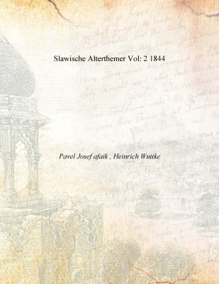 Slawische Alterthemer Vol: 2 1844(German, Paperback, Pavel Josef afaik , Heinrich Wuttke)