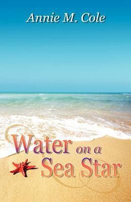 Water on a Sea Star(English, Paperback, Cole Annie M)