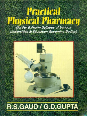 Practical Physical Pharmacy: As per B.Pharma Syllabus of Various Universities & Education Governing Bodies 1st Edition(English, Paperback, R. S. Gaud)