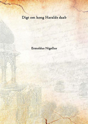 Digt Om Kong Haralds Daab 1886(Danish, Hardcover, Ermoldus Nigellus)