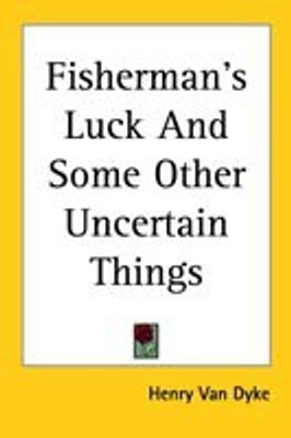 Fisherman's Luck And Some Other Uncertain Things(English, Paperback, Van Dyke Henry)