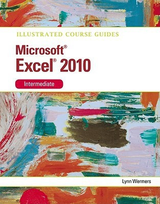 Microsoft (R) Excel 2010 Intermediate(English, Spiral bound, Wermers Lynn)