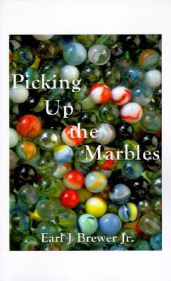 Picking Up the Marbles(English, Paperback, Brewer Earl J.)