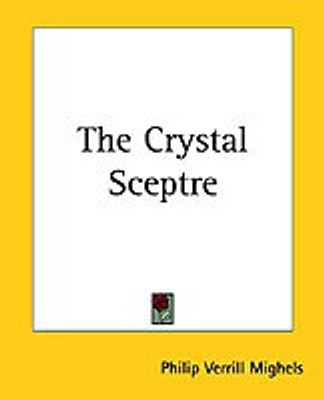 The Crystal Sceptre(English, Paperback, Mighels Philip Verrill)