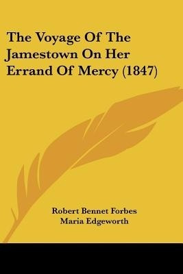 The Voyage Of The Jamestown On Her Errand Of Mercy (1847)(English, Paperback, Forbes Robert Bennet)