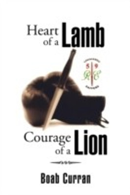 Heart of a Lamb Courage of a Lion(English, Paperback, Curran Boab)