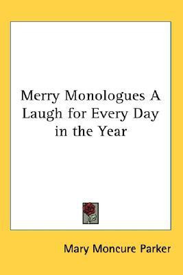 Merry Monologues A Laugh for Every Day in the Year(English, Paperback, Parker Mary Moncure)