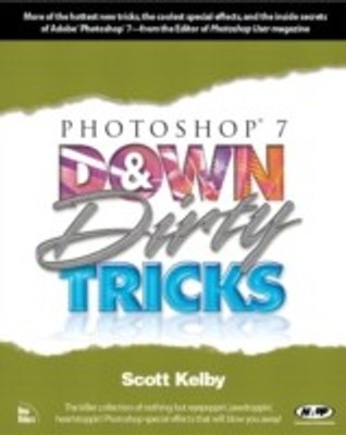 Photoshop 7 Down and Dirty Tricks(English, Paperback, Kelby Scott)