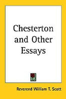Chesterton and Other Essays(English, Paperback, Scott Reverend William T.)