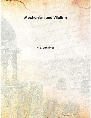 Mechanism And Vitalism Vol: 27 1918 [Hardcover](English, Hardcover, H. S. Jennings)