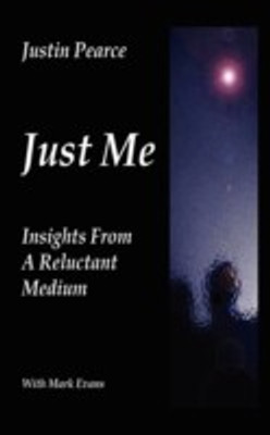 Just Me, Insights from a Reluctant Medium(English, Paperback, Pearce Justin)