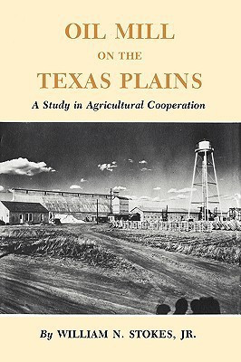 Oil Mill on the Texas Plains(English, Paperback, Stokes William N.)