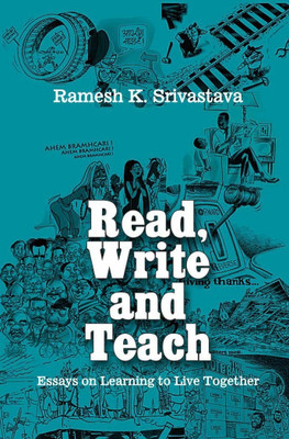 Read, Write and Teach: Essays on Learning to Live Together, 2014, 72 pp.(English, Hardcover, Ramesh K Srivastava)