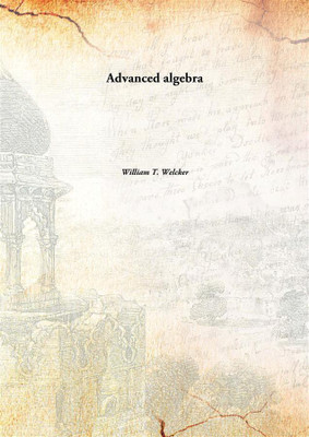 Advanced algebra(English, Paperback, William T. Welcker)