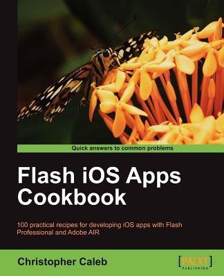 Flash iOS Apps Cookbook(English, Electronic book text, Caleb Christopher)