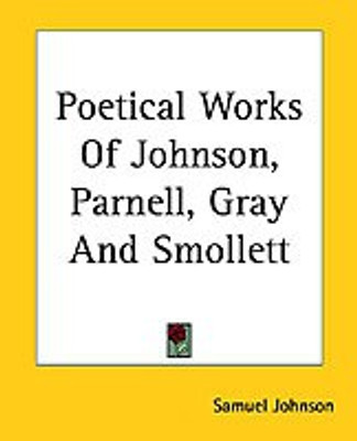 Poetical Works Of Johnson, Parnell, Gray And Smollett(English, Paperback, Johnson Samuel)