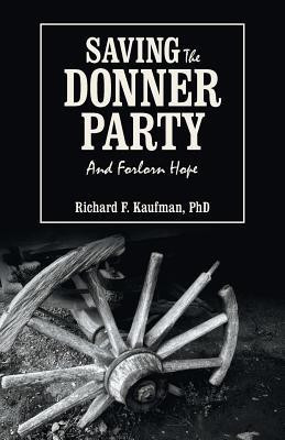 Saving the Donner Party(English, Paperback, Kaufman Richard F PhD)