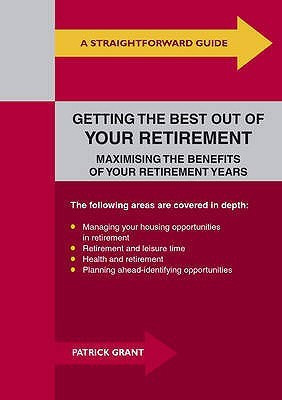 Straightforward Guide To Getting The Best Out Of Your Retirement(English, Paperback, Grant Patrick)