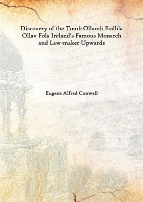 Discovery of The Tomb Ollamh Fodhla Ollav Fola Ireland's Famous Monarch and Law-maker Upwards 1873(English, Hardcover, Eugene Alfred Conwell)