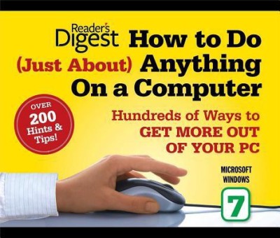 How to Do Just about Anything on a Computer: Microsoft Windows 7(English, Paperback, Editors of Reader's Digest)