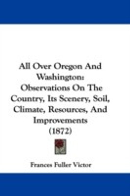 All Over Oregon And Washington(English, Paperback, Victor Frances Fuller)