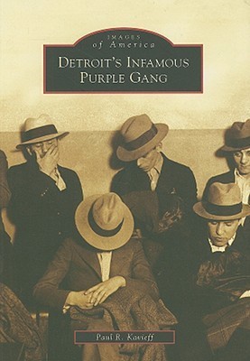 Detroit\'s Infamous Purple Gang (Images of America (Arcadia Publishing))(English, Paperback, Paul R. Kavieff)