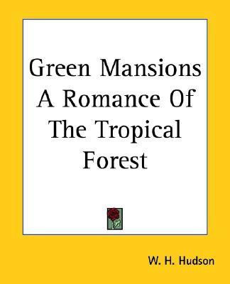 Green Mansions A Romance Of The Tropical Forest(English, Paperback, Hudson W. H.)