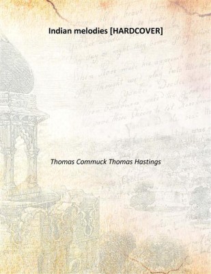 Indian melodies(English, Hardcover, Thomas Commuck Thomas Hastings)