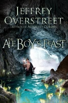 The Ale Boy's Feast(English, Electronic book text, Jeffrey Overstreet)