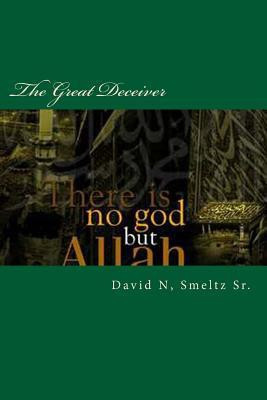 The Great Deceiver(English, Paperback, Smeltz Sr David N)