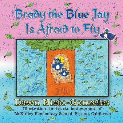 Brady the Blue Jay Is Afraid to Fly(English, Paperback, Nieto-Gonzales Dawn)