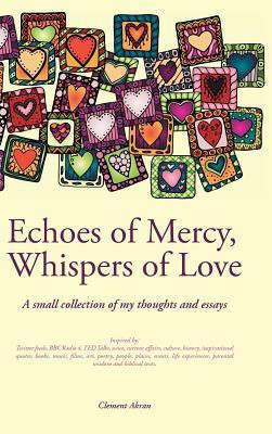 Echoes of Mercy, Whispers of Love(English, Hardcover, Akran Clement)