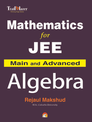 Mathematics for Jee Main and Advanced - Algebra(English, Paperback, Makshud Rejaul)