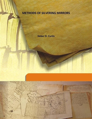 Methods Of Silvering Mirrors(English, Hardcover, Heber D. Curtis)