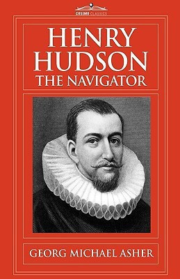 Henry Hudson, the Navigator(English, Hardcover, Asher G M)