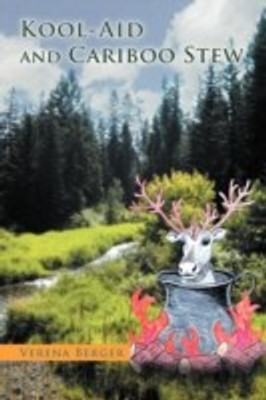 Kool-Aid and Cariboo Stew(English, Paperback, Berger Verena)