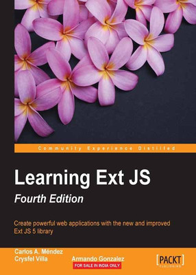 Learning Ext JS - Fourth Edition(English, Electronic book text, Mendez Carlos A.)