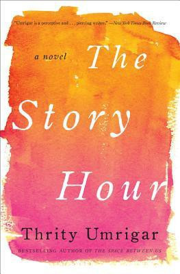 THE STORY HOUR(English, Paperback, Umrigar, Thrity)