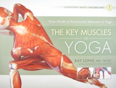 Key Muscles of Yoga: Your Guide to Functional Anatomy in Yoga(English, Paperback, Long Ray MD FRCSC)