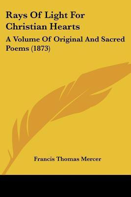 Rays Of Light For Christian Hearts(English, Paperback, Mercer Francis Thomas)