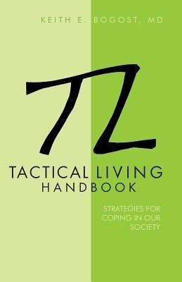Tactical Living Handbook(English, Paperback, Bogost Keith E MD)