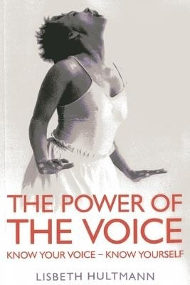 Power of the Voice, The - Know your Voice - Know Yourself(English, Paperback, Hultmann Lisbeth)