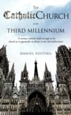 The Catholic Church in the Third Millennium(English, Paperback, Fusting Daniel)