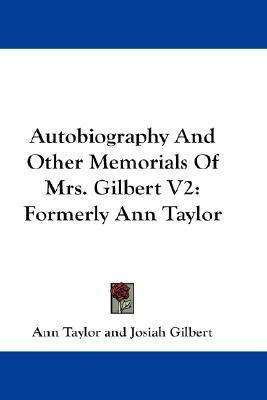Autobiography And Other Memorials Of Mrs. Gilbert V2(English, Paperback, Taylor Ann Senior Lecturer)